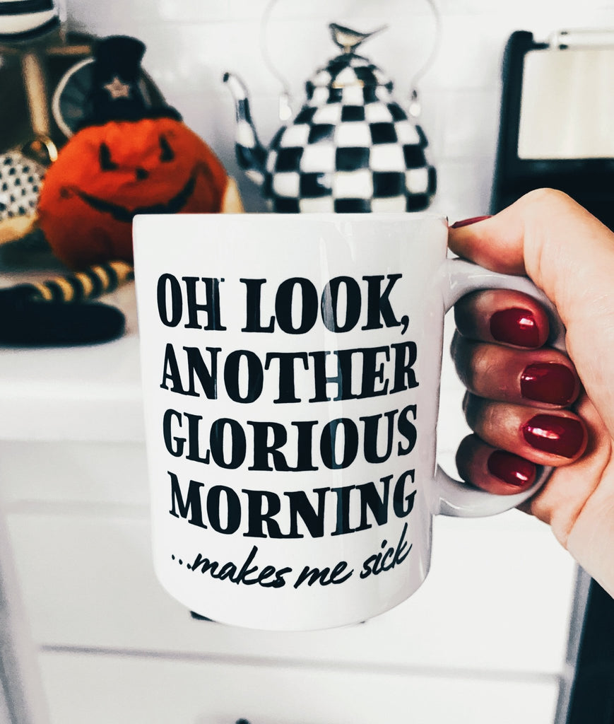 Oh Look Another Glorious Morning Makes Me Sick Halloween Mug - UntamedEgo LLC.