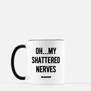 Oh My Shattered Nerves Mug - UntamedEgo LLC.