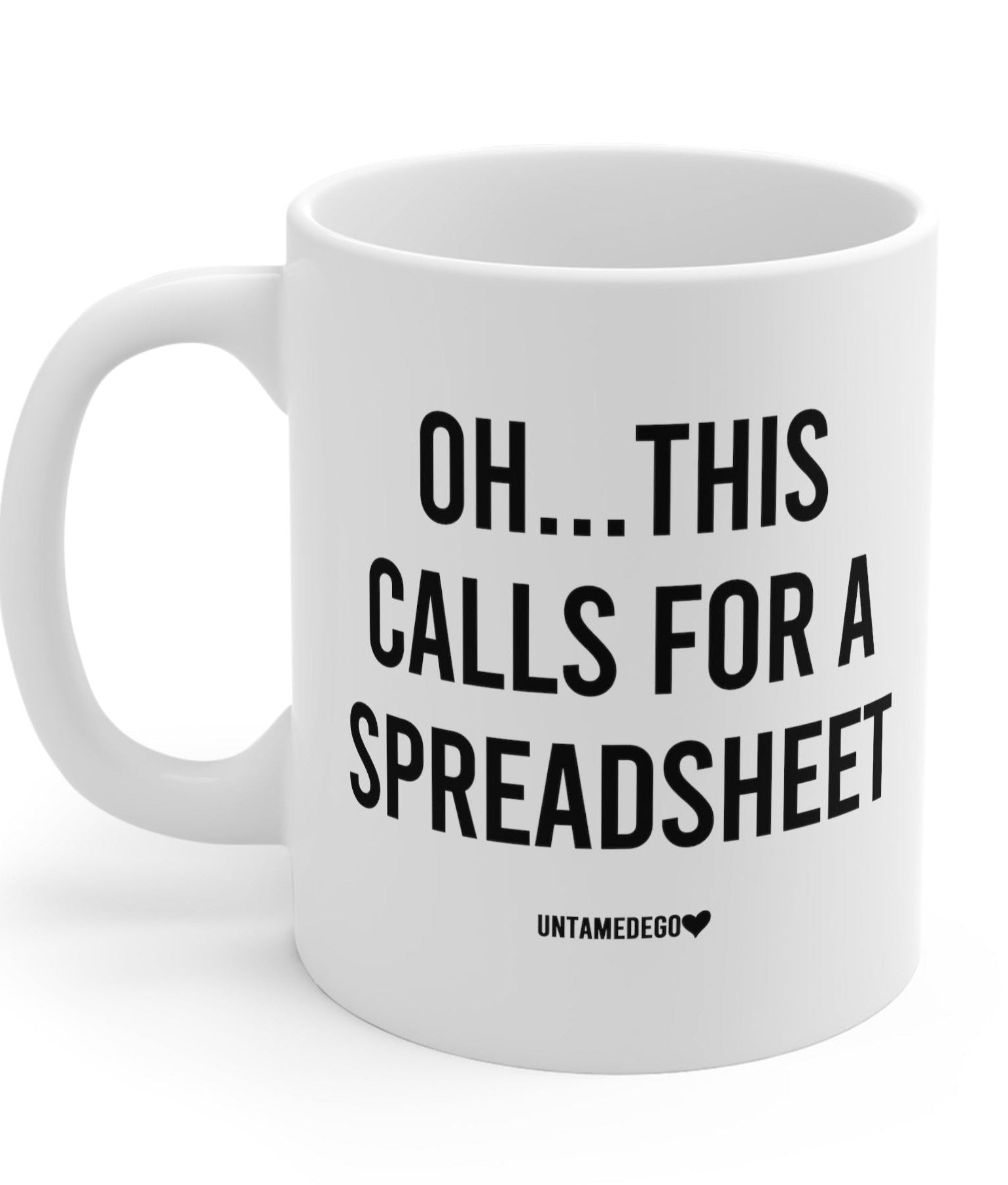 Oh This Calls For A Spreadsheet Mug - UntamedEgo LLC.