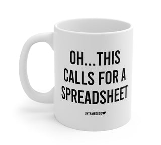 Oh This Calls For A Spreadsheet Mug - UntamedEgo LLC.