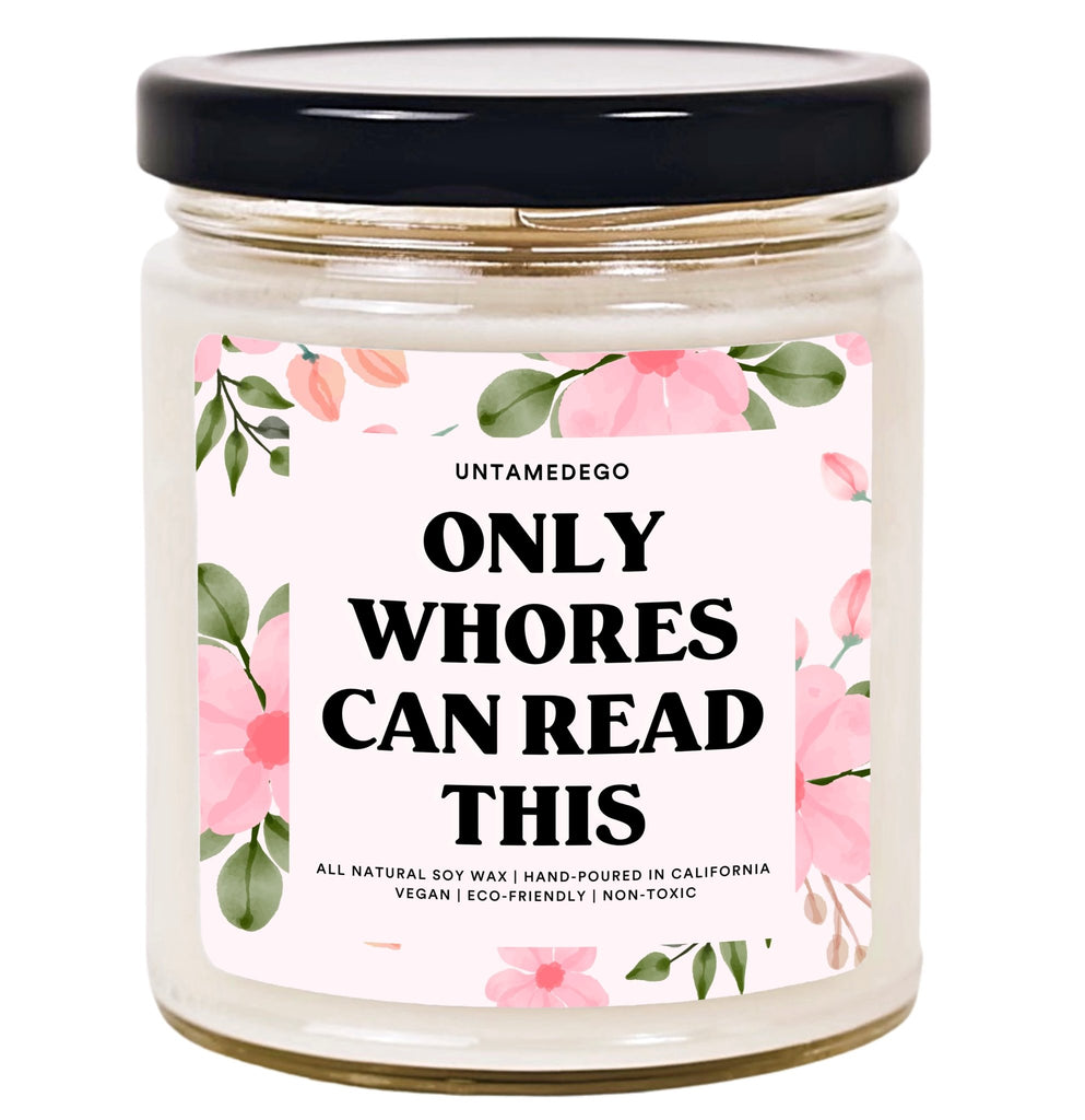 Only Whores Can Read This Hand Poured Candle - UntamedEgo LLC.