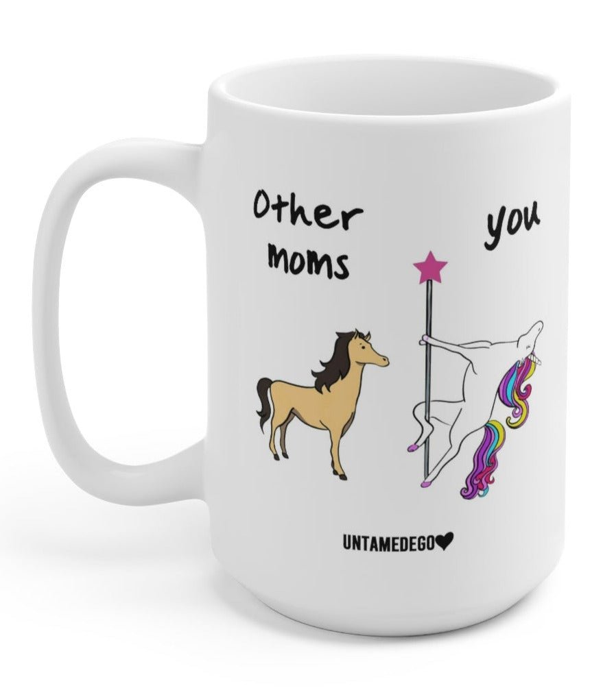 Other Moms Vs You 15oz Mug - UntamedEgo LLC.