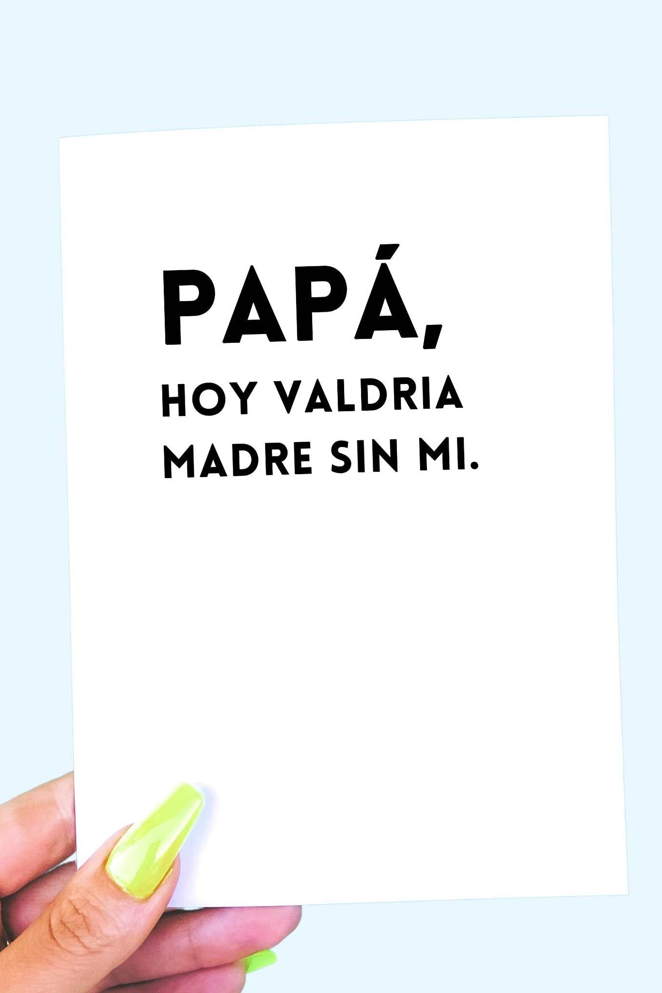 Papá Hoy Valdria Madre Sin Mi Tarjeta del Día del Padre - UntamedEgo LLC.