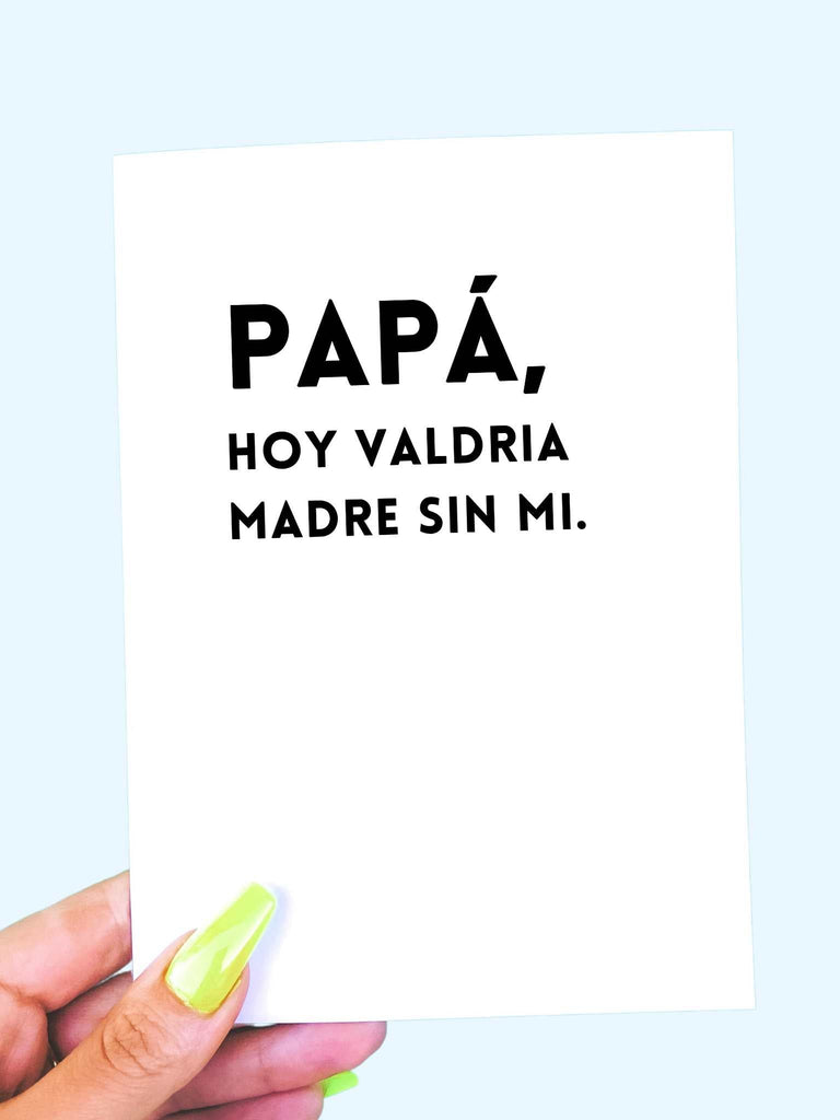 Papá Hoy Valdria Madre Sin Mi Tarjeta del Día del Padre - UntamedEgo LLC.