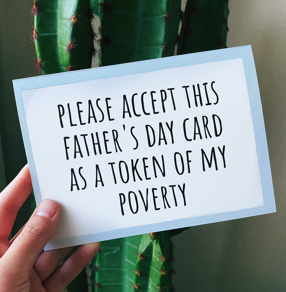 Please Accept This Father's Day Card As A Token Of My Poverty Father's Day Card - UntamedEgo LLC.
