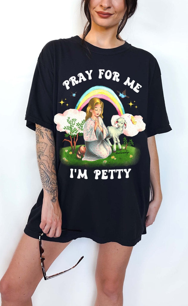 Pray For Me I'm Petty Rainbow Tee - UntamedEgo LLC.