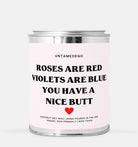 Roses Are Red Violets Are Blue You Have A Nice Butt Hand Poured Paint Can Candle - UntamedEgo LLC.