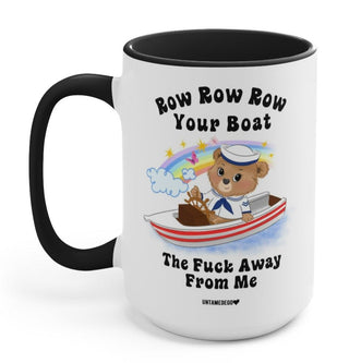Row Row Row Your Boat The Fuck Away From Me Lolly The Bear 15oz Mug - UntamedEgo LLC.