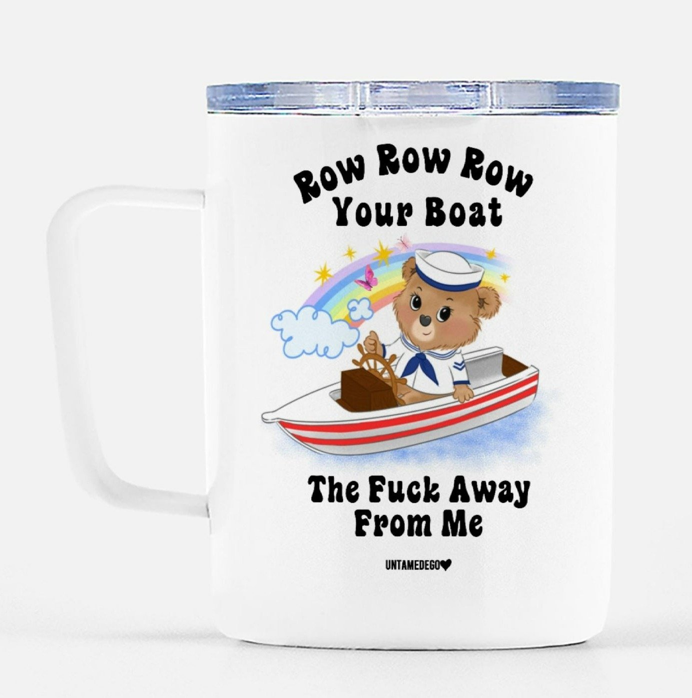 Row Row Your Boat The Fuck Away From Me Lolly The Bear Travel Mug - UntamedEgo LLC.