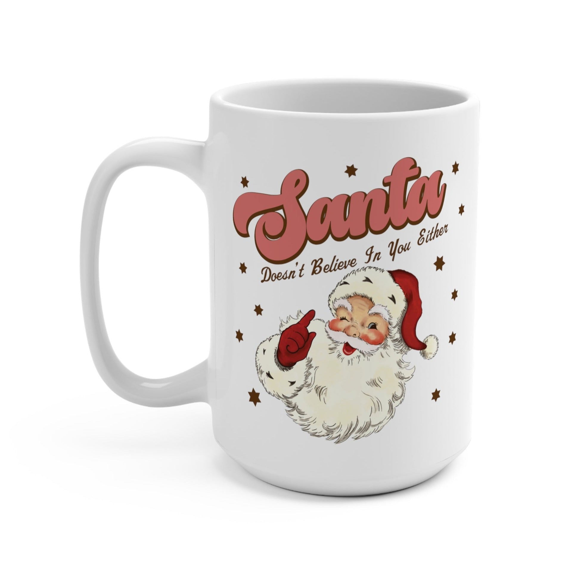 Santa Doesn't Believe in You Either Mug - UntamedEgo LLC.