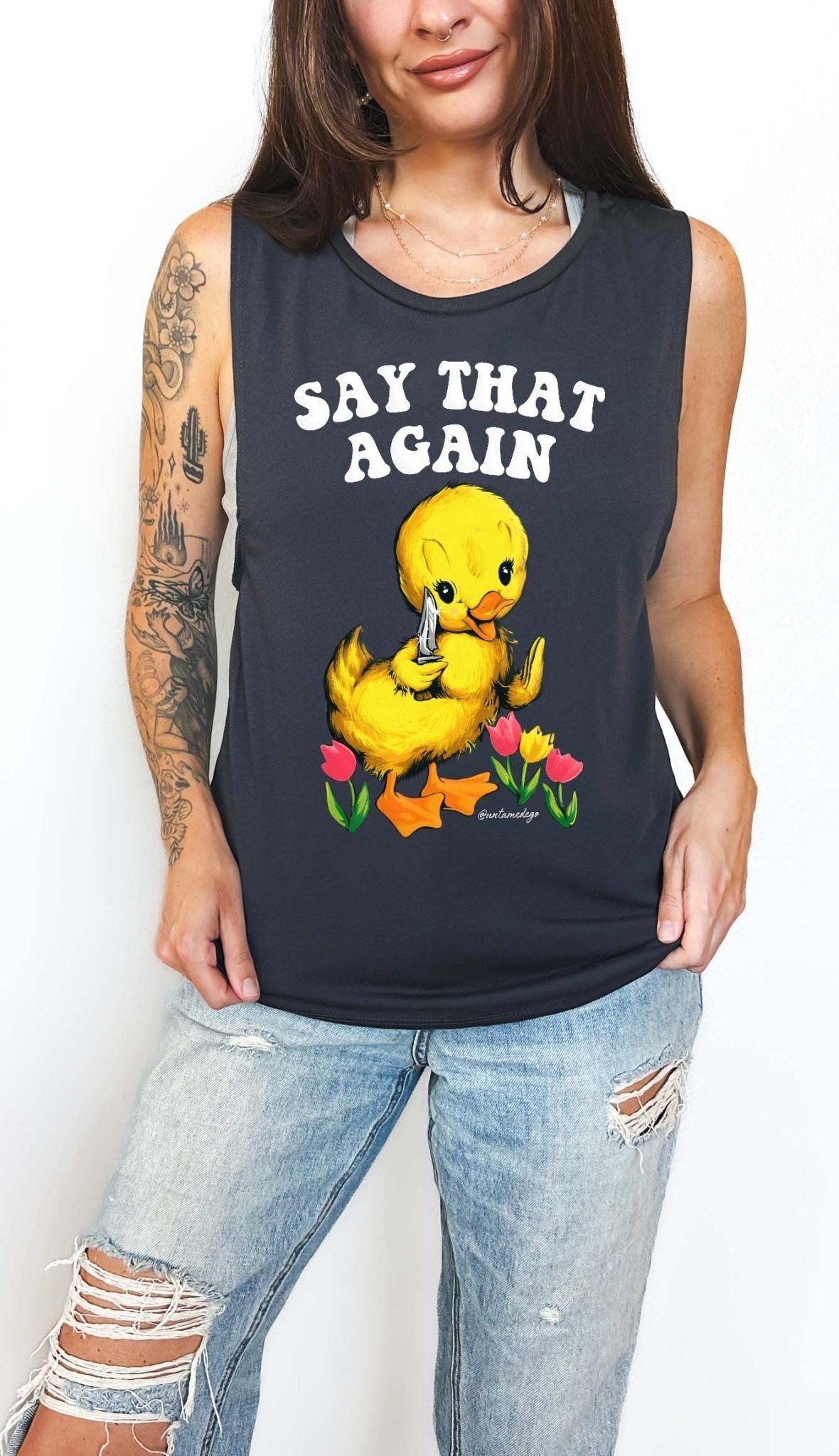 Say That Again Ducky Muscle Tank - UntamedEgo LLC.