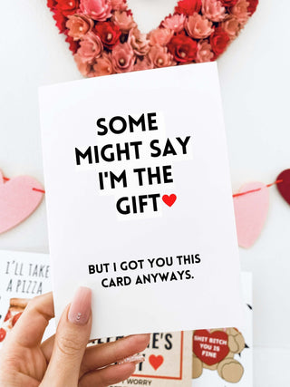 Some Might Say I'm The Gift Funny Greeting Card - UntamedEgo LLC.