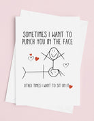 Sometimes I Want To Punch You In The Face Other Times I Want To Sit On It Greeting Card - UntamedEgo LLC.