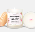 Sorry About Your Other Children At Least You Have Me Frosted Glass Jar Candle - UntamedEgo LLC.