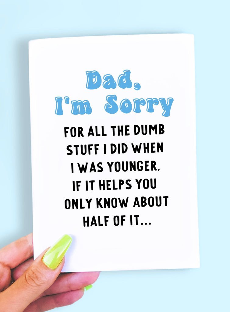 Sorry For All The Dumb Stuff Father's Day Greeting Cards - UntamedEgo LLC.