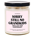 Sorry Still No Grandkids Hand Poured Candle - UntamedEgo LLC.