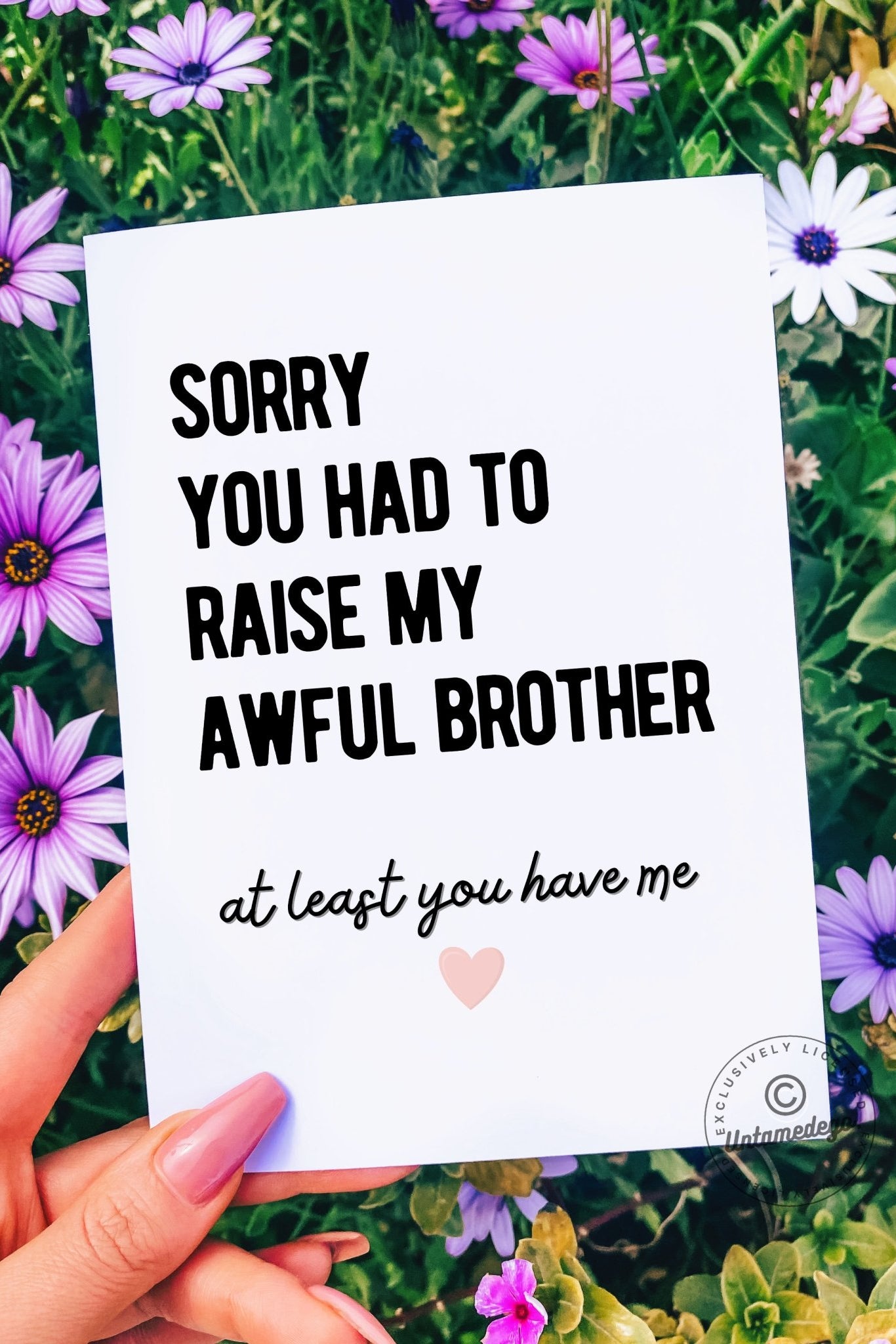 Sorry You Had To Raise My Awful Brother Greeting Card - UntamedEgo LLC.