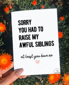 Sorry You Had To Raise My Awful Siblings Greeting Card - UntamedEgo LLC.