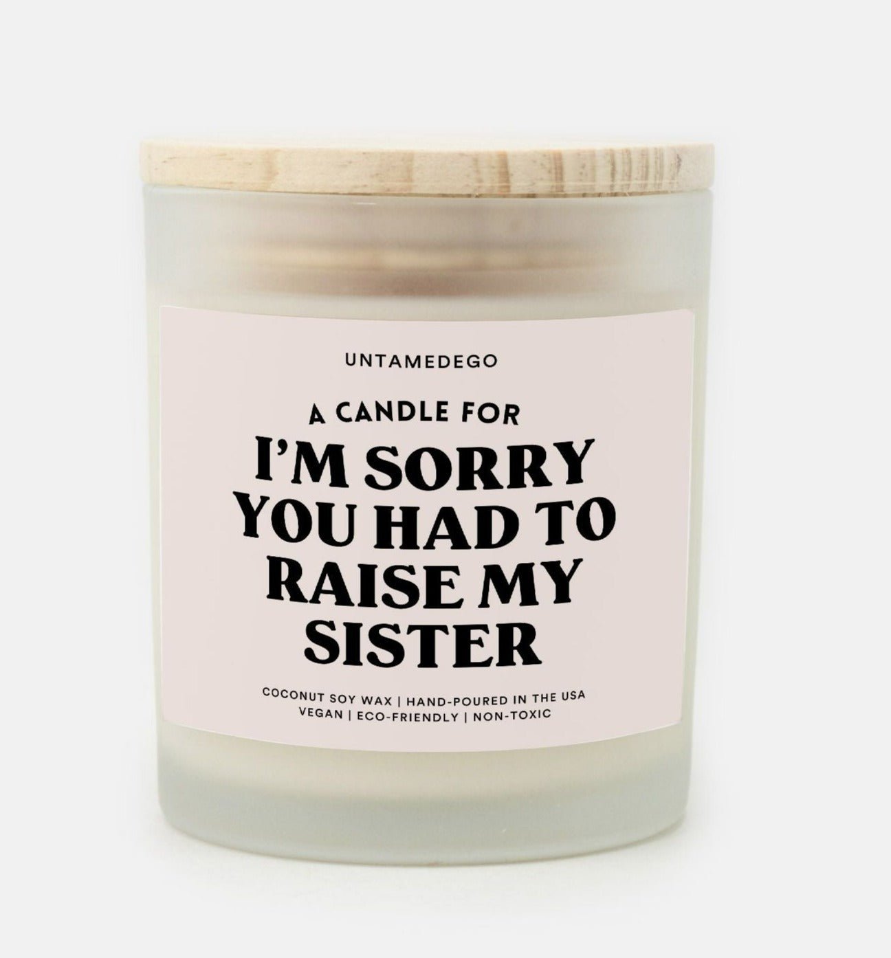 Sorry You Had To Raise My Sister Frosted Glass Jar Candles Best Sellers Gift Set - UntamedEgo LLC.