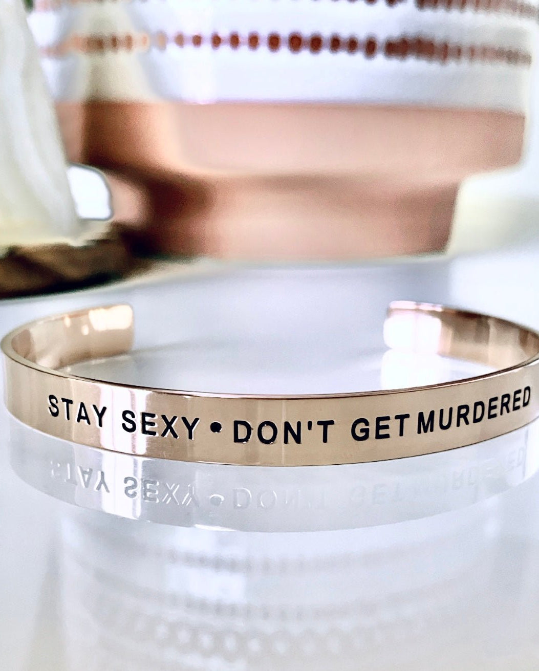 Stay Sexy Don't Get Murdered Bracelet Cuff - UntamedEgo LLC.