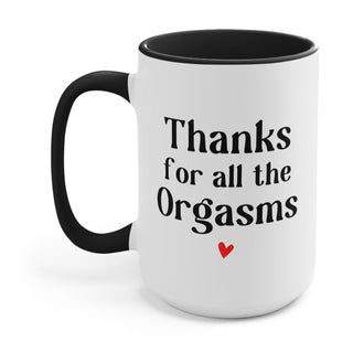 Thanks For All The Orgasms 15oz Mug - UntamedEgo LLC.
