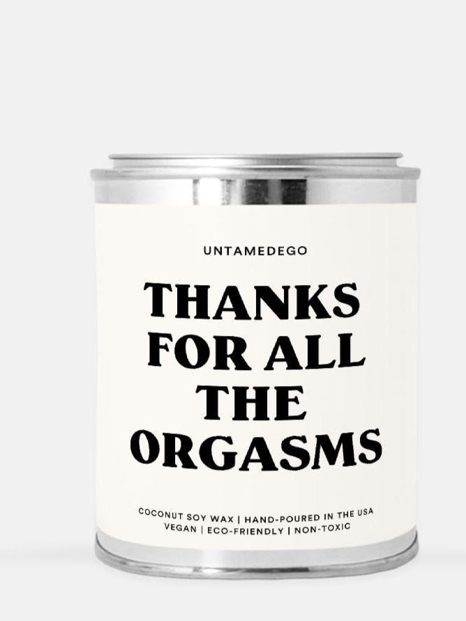 Thanks For All The Orgasms 16oz Paint Can Candles - UntamedEgo LLC.