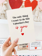 The Only Thing I Want To do This Valentine's Day Is You Greeting Card - UntamedEgo LLC.