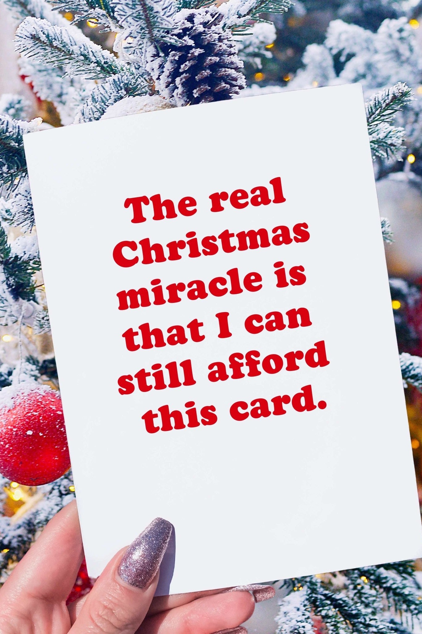 The Real Christmas Miracle Is That I Can Still Afford This Card Greeting Card - UntamedEgo LLC.