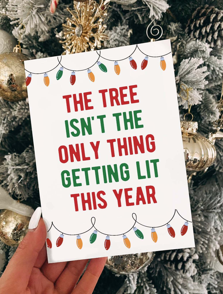 The Tree Isn't The Only Thing Getting Lit This Year Christmas Greeting Card - UntamedEgo LLC.