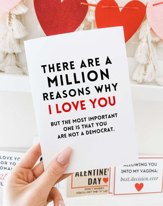 There Are A Million Reasons Why I Love You Anti- Democrat Funny Greeting Card - UntamedEgo LLC.