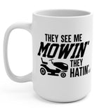 They See Me Mowin They Hatin 15oz Mug - UntamedEgo LLC.