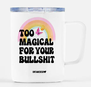 Too Magical For Your Bullshit Travel Mug - UntamedEgo LLC.