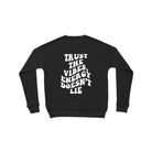 Trust The Vibes Energy Doesn't Lie Crew - UntamedEgo LLC.