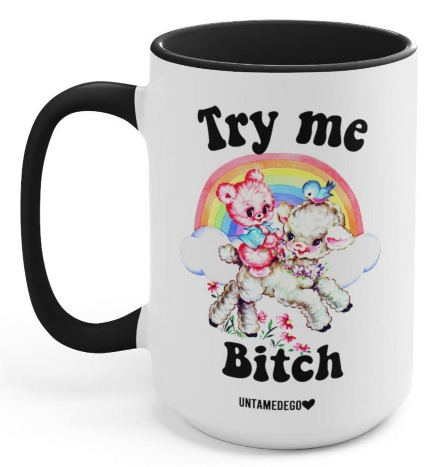 Try Me Bitch 15oz Mug - UntamedEgo LLC.