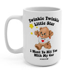 Twinkle Twinkle Little Star I Want To Hit You With My Car Lolly The Bear 15oz Mug - UntamedEgo LLC.