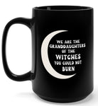 We Are The Granddaughters Of The Witches You Could Not Burn 15oz Mug - UntamedEgo LLC.
