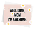 Well Done Mom I'm Awesome Mother's Day Card - UntamedEgo LLC.