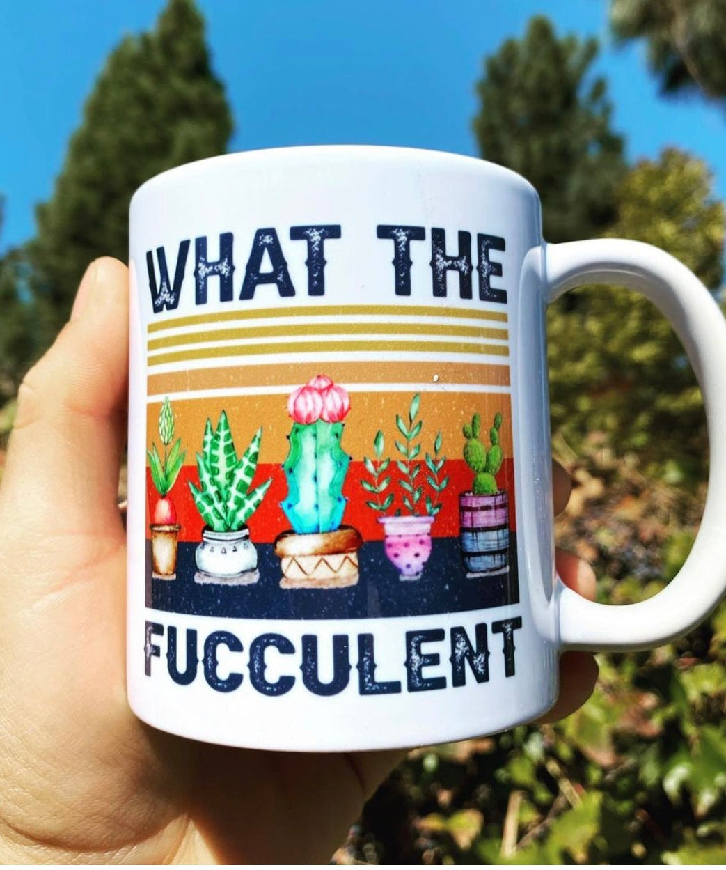 What The Fucculent 11oz Mug - UntamedEgo LLC.