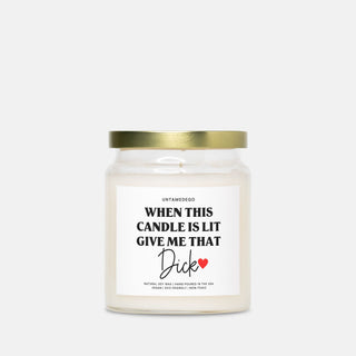 When This Candle Is Lit Give Me That Dick Gold Top Paint Can Candle - UntamedEgo LLC.
