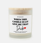 When This Candle Is Lit Give Me That Dick Hand Poured Frosted Glass Jar Candle - UntamedEgo LLC.