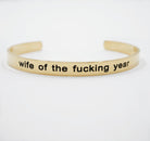 Wife of the fucking year Bracelet Cuff - UntamedEgo LLC.