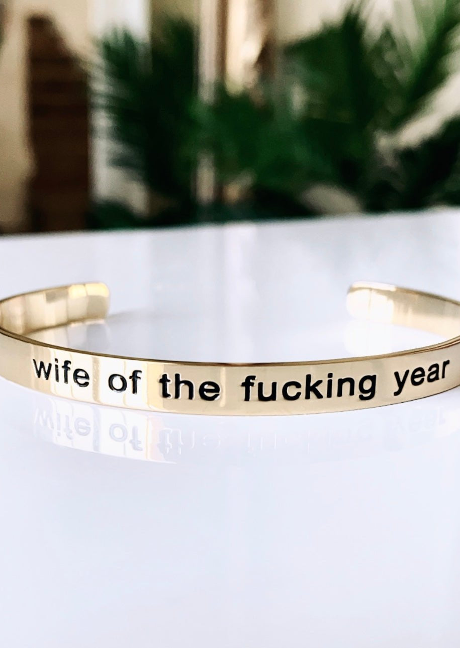 Wife of the fucking year Bracelet Cuff - UntamedEgo LLC.
