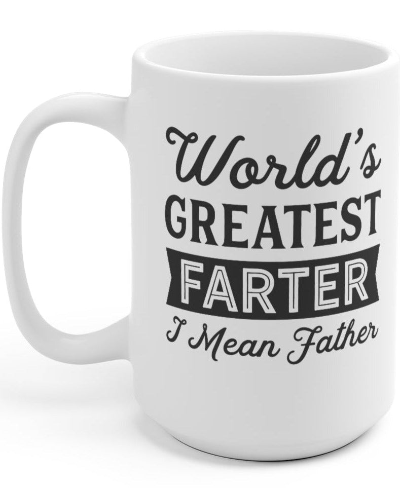 World's Greatest Farter I Mean Father 15oz Mug - UntamedEgo LLC.