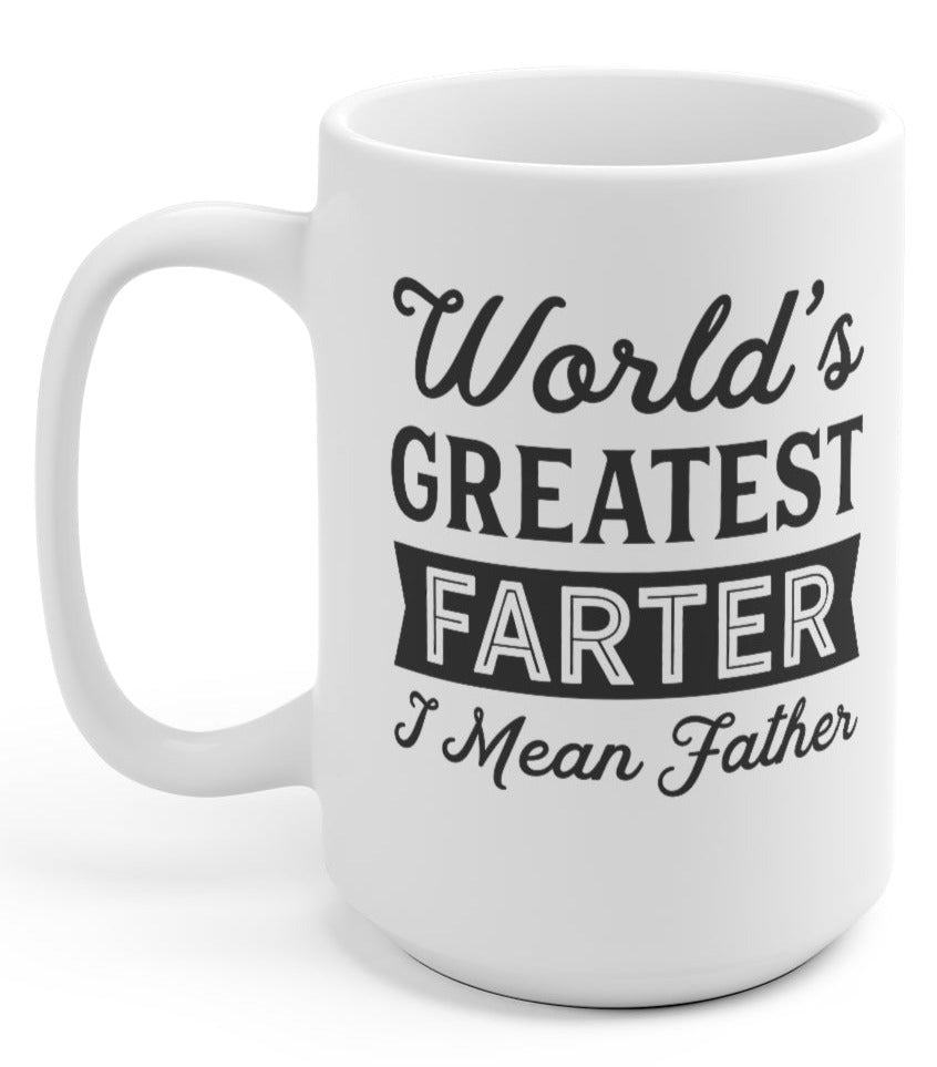 World's Greatest Farter I Mean Father 15oz Mug - UntamedEgo LLC.