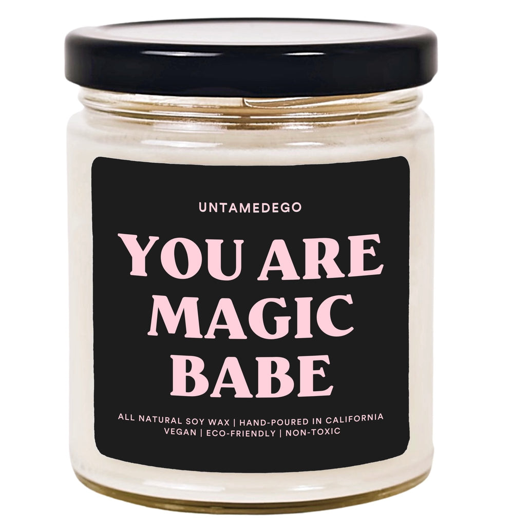 You Are Magic Babe Hand Poured Candle - UntamedEgo LLC.