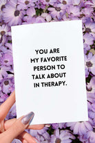 You Are My Favorite Person To Talk About In Therapy Card - UntamedEgo LLC.