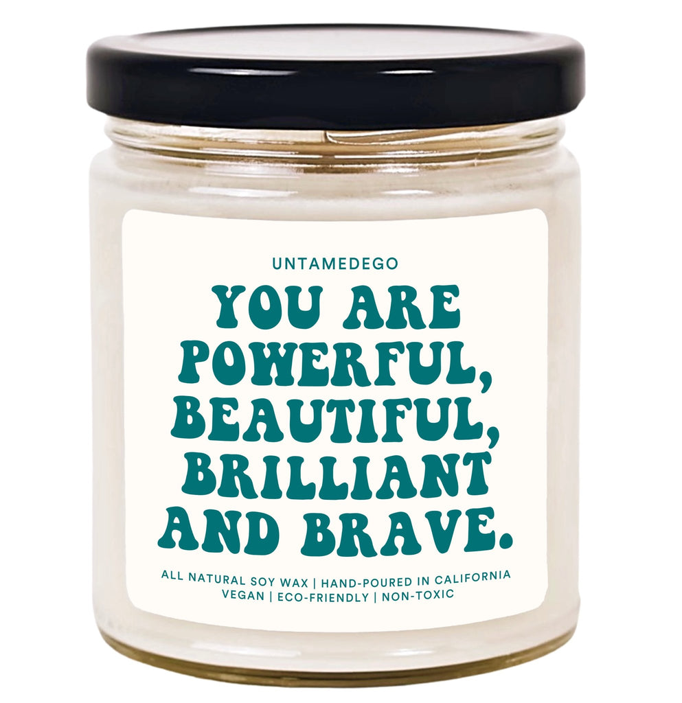 You Are Powerful, Beautiful, Brilliant And Brave Hand Poured Candle - UntamedEgo LLC.