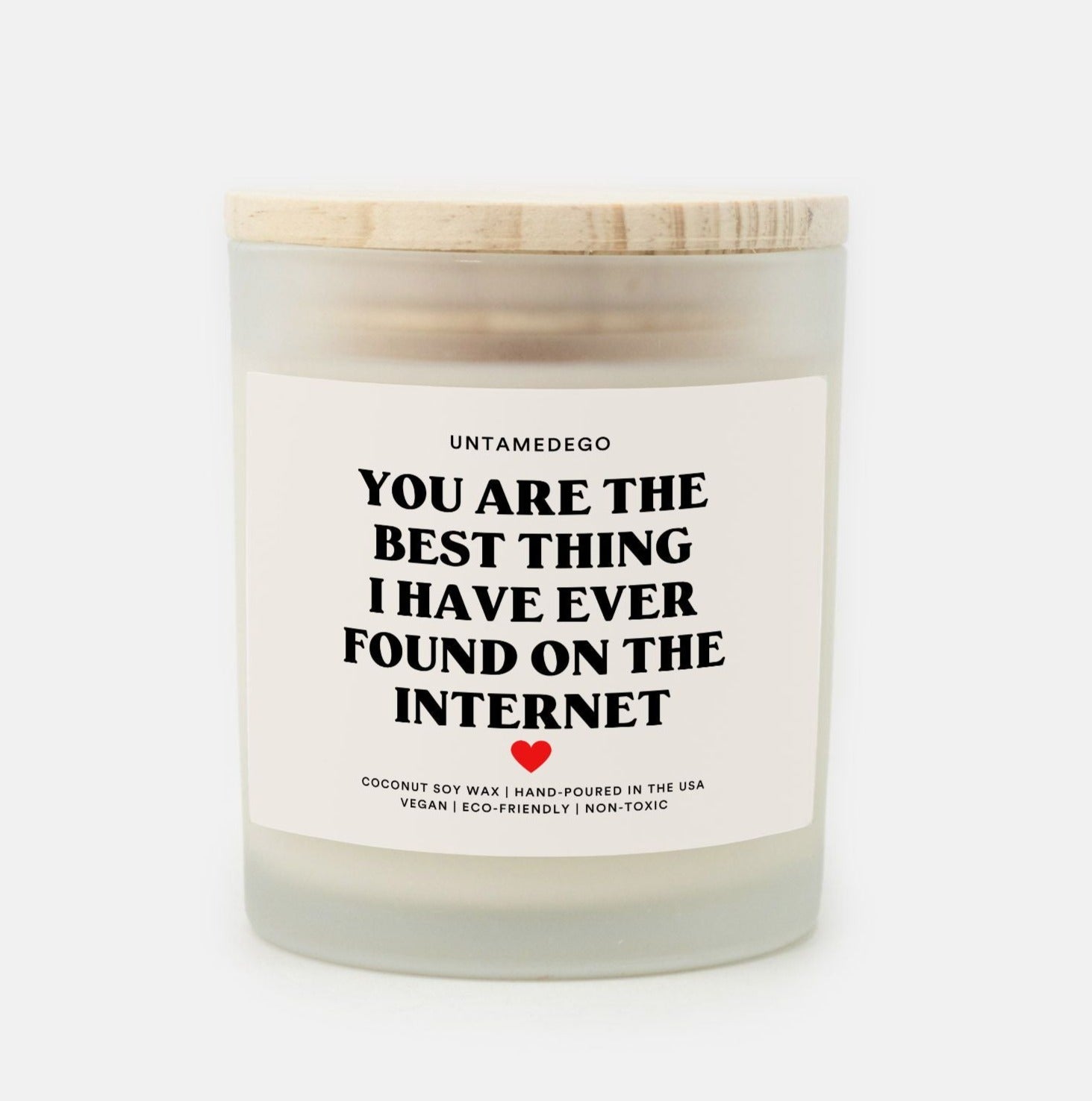 You Are The Best Thing I Have Ever Found On The Internet Hand Poured Frosted Glass Jar Candle - UntamedEgo LLC.
