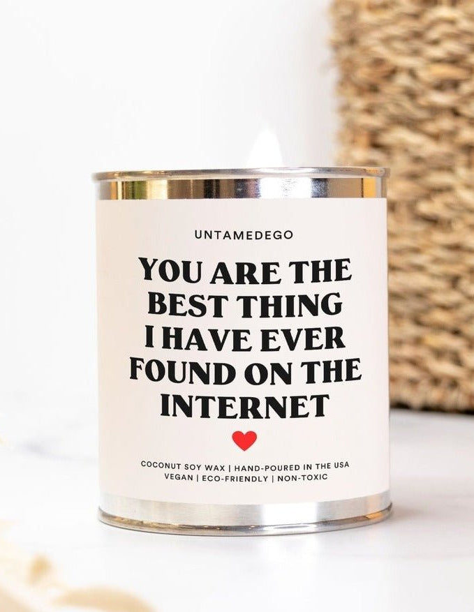 You Are The Best Thing I Have Ever Found On The Internet Hand Poured Paint Can Candle - UntamedEgo LLC.