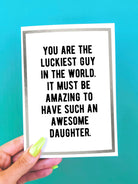 You Are The Luckiest Guy In The World Greeting Card - UntamedEgo LLC.